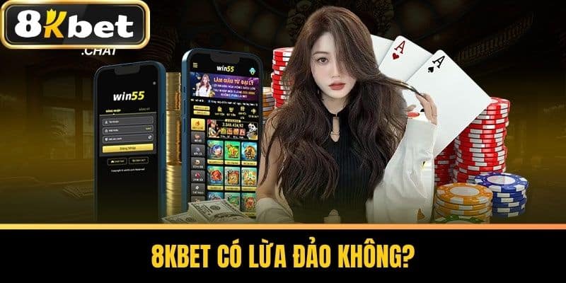 8KBET có lừa đảo không?