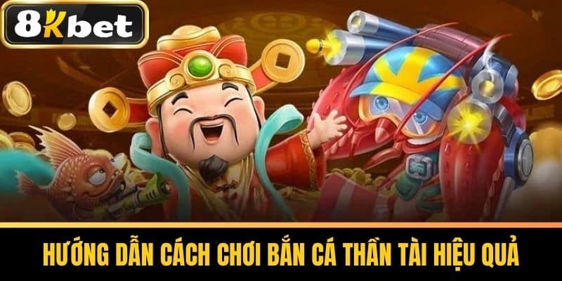 Hướng dẫn cách chơi Bắn Cá Thần Tài hiệu quả