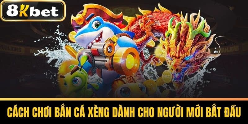 Cách Chơi Bắn Cá Xèng Dành Cho Người Mới Bắt ĐầuCách Chơi Bắn Cá Xèng Dành Cho Người Mới Bắt Đầu