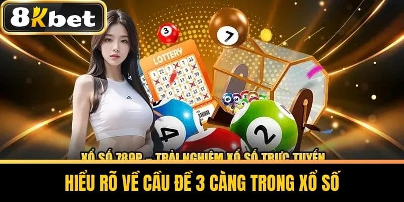 Hiểu Rõ Về Cầu Đề 3 Càng Trong Xổ Số