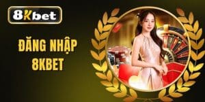 Đăng Nhập 8KBET - Hướng Dẫn Toàn Diện Để Bắt Đầu Trải Nghiệm