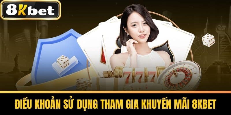 Điều Khoản Sử Dụng tham gia khuyến mãi 8KBET