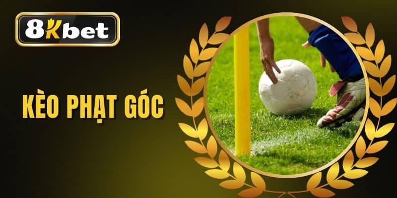 Kèo Phạt Góc Và Phương Pháp Đặt Cược Thú Vị Cho Anh Em