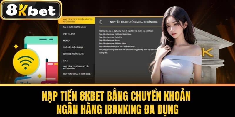 Nạp Tiền 8KBET bằng chuyển khoản ngân hàng iBanking đa dụng