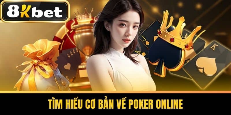 Tìm Hiểu Cơ Bản Về Poker Online