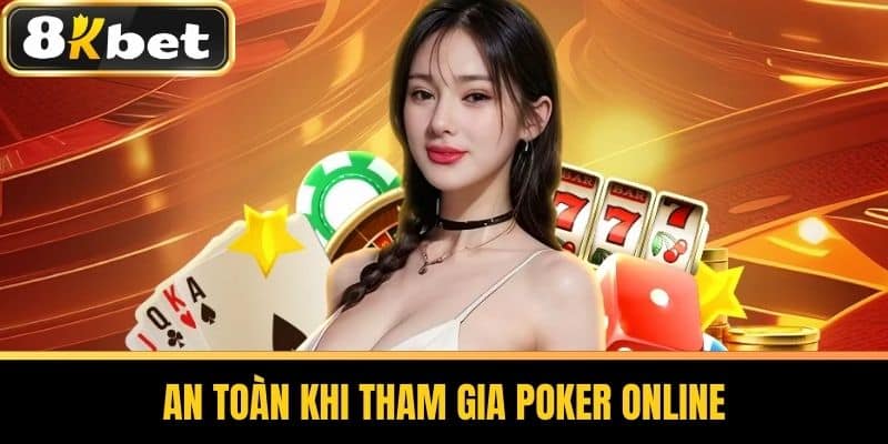 An Toàn Khi Tham Gia Poker Online