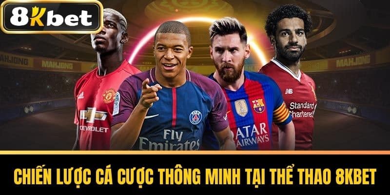 Chiến Lược Cá Cược Thông Minh Tại Thể Thao 8KBET