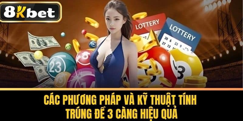 Các Phương Pháp Và Kỹ Thuật Tính Trúng Đề 3 Càng Hiệu Quả